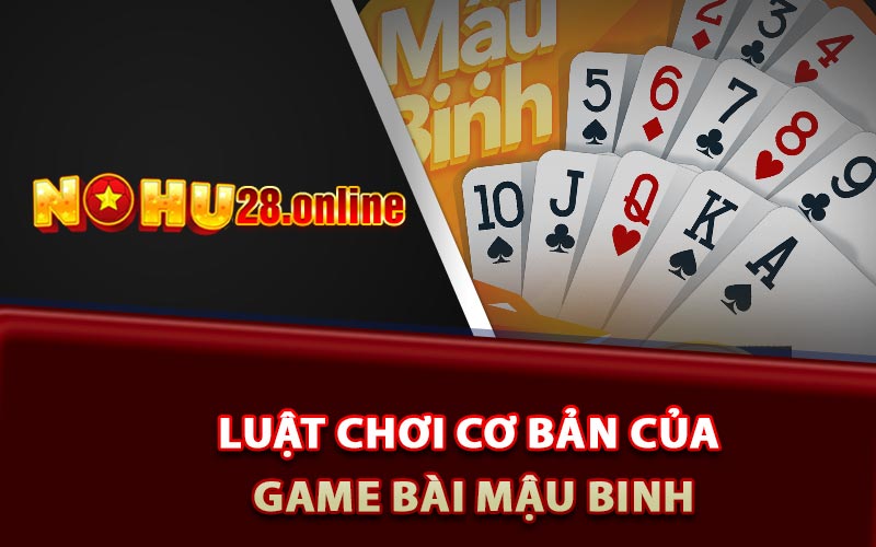 Luật chơi cơ bản của game bài Mậu Binh