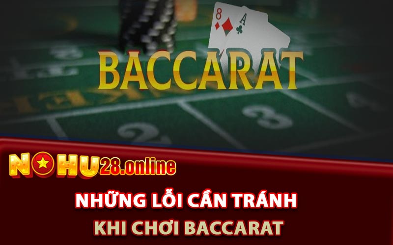 Những lỗi cần tránh khi chơi Baccarat