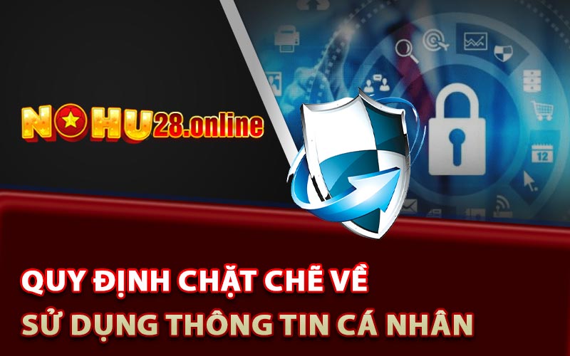 Quy định chặt chẽ về sử dụng thông tin cá nhân