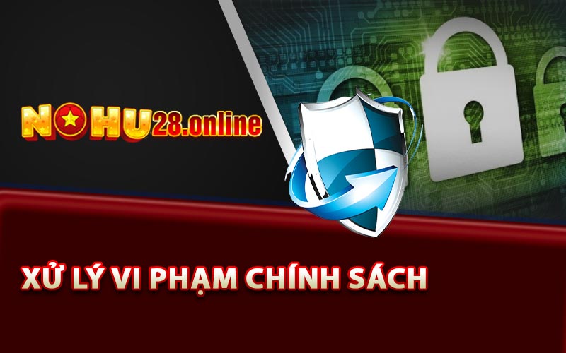 Xử lý Vi phạm Chính sách