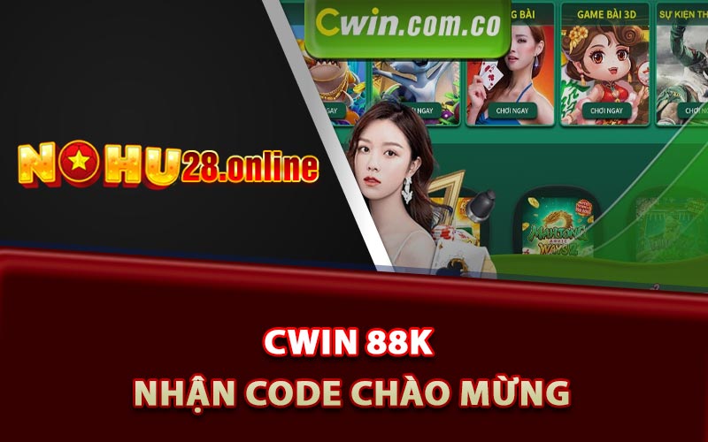 Cwin 88k - Các Bước Đăng Ký Nhận Code Chào Mừng