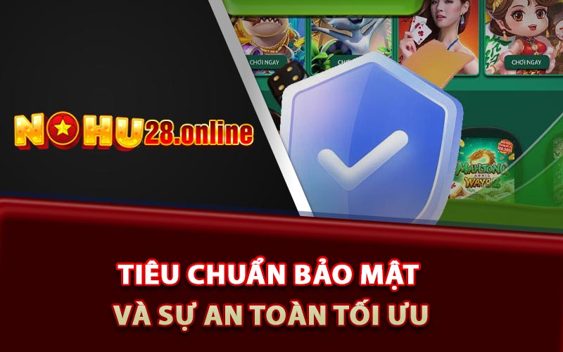 Tiêu chuẩn bảo mật và sự an toàn tối ưu