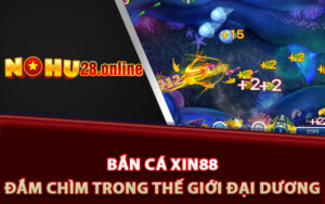 Đánh giá bắn cá Xin88